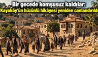 Kayaköy’ün hüzünlü hikayesi yapay zekayla yeniden canlandırıldı