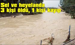 Sel ve heyelanda 3 kişi hayatını kaybetti, 1 kişi kayıp