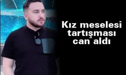 Kız meselesi tartışması can aldı