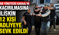 İBB yöneticisi Karaal'in kaçırılmasına ilişkin gözaltına alınan 12 kişi adliyeye sevk edildi