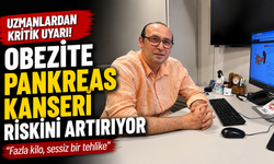 "Obezite pankreas kanseri riskini artırıyor" uyarısı