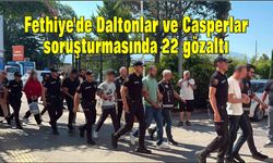 Fethiye’de Daltonlar ve Casperlar soruşturmasında yeni operasyon: 22 gözaltı