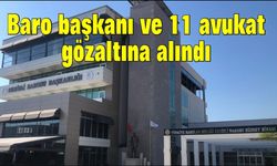 Uyuşturucu baskını: Baro başkanı ve 11 avukat gözaltına alındı