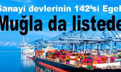 Sanayi devlerinin 142’si Ege’den, Muğla da listede
