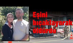 Eşini bıçaklayarak öldürdü, 1 kişiyi de ağır yaraladı