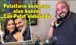 Dilan ve Engin Polat çiftinin koruması Can Polat, silahlı saldırıda öldürüldü