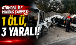 Otomobil ile minibüs çarpıştı: 1 ölü, 3 yaralı
