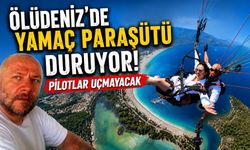 Yamaç paraşütü pilotları isyan etti: Ölüdeniz'de 500 pilot uçmama kararı aldı