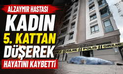 Alzaymır hastası kadın 5. kattan düşerek hayatını kaybetti
