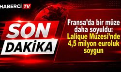 Fransa’da bir müze daha soyuldu: Lalique Müzesi’nde 4,5 milyon euroluk soygun