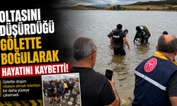 Oltasını düşürdüğü gölette boğularak hayatını kaybetti