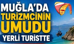 Muğla’da turizmcinin umudu yerli turistte