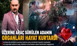 Üzerine araç sürülen adamın organları hayat kurtardı