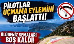 Pilotlar uçmama eylemini başlattı! Ölüdeniz semaları boş kaldı