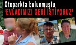 Terk edilen saffet bebeğin ailesi konuştu: “Evladımızı geri istiyoruz”