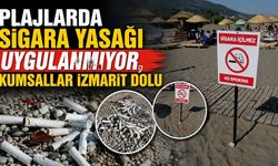 Plajlarda sigara yasağı uygulanmıyor, kumsallar izmarit dolu
