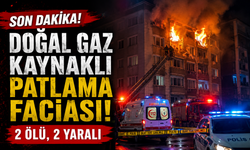 Doğal gaz kaynaklı patlama faciası: 2 ölü, 2 yaralı