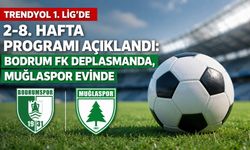 Trendyol 1. Lig'de 2-8. hafta programı açıklandı, Bodrum FK deplasmanda, Muğlaspor evinde