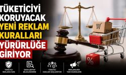 Tüketiciyi koruyacak yeni reklam kuralları yürürlüğe giriyor