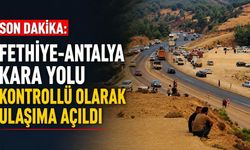 Son dakika: Fethiye-Antalya kara yolu kontrollü olarak ulaşıma açıldı