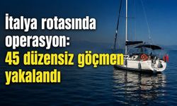 İtalya rotasında operasyon: 45 düzensiz göçmen yakalandı