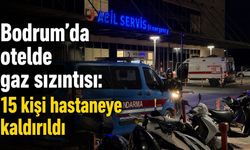 Bodrum’da otelde gaz sızıntısı: 15 kişi hastaneye kaldırıldı