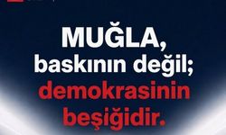CHP Muğla’dan dikkat çeken açıklama: “Muğla, baskının değil; demokrasinin beşiğidir”