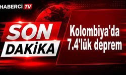 Kolombiya'da 7.4'lük deprem