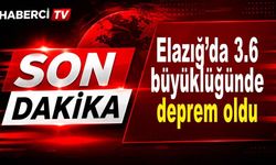 Elazığ’da 3.6 büyüklüğünde deprem