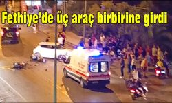 Fethiye’de üç araç birbirine girdi