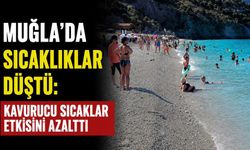 Muğla'da sıcaklıklar düştü: Kavurucu sıcaklar etkisini azalttı