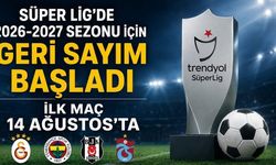 Süper Lig’de 2026-2027 sezonu için geri sayım başladı: İlk maç 14 Ağustos’ta
