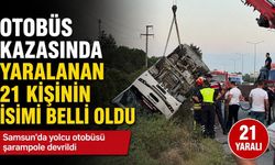 Otobüs kazasında yaralanan 21 kişinin isimi belli oldu