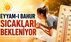 Eyyam-ı bahur sıcakları bekleniyor