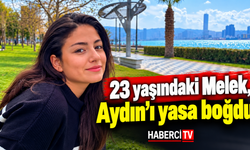 23 yaşındaki Melek, Aydın’ı yasa boğdu