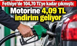 Fethiye’de 104,70 TL’ye kadar çıkmıştı: Motorine 4,09 TL indirim geliyor