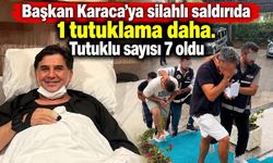 Başkan Karaca’ya silahlı saldırıda 1 tutuklama, tutuklu sayısı 7 oldu