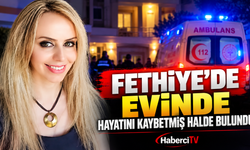 FETHİYE’DE EVİNDE HAYATINI KAYBETMİŞ HALDE BULUNDU