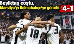 Beşiktaş coştu, Marsilya’yı Dolmabahçe’ye gömdü: 4-1