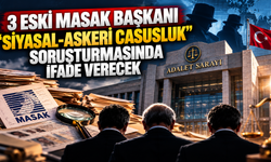 3 eski MASAK başkanı "siyasal-askeri casusluk" soruşturmasında ifade verecek