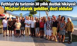 Fethiye’de turizmin 38 yıllık dostluk hikâyesi: Müşteri olarak geldiler, dost oldular