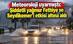 Meteoroloji uyarmıştı: Şiddetli yağmur Fethiye ve Seydikemer’de etkili oldu