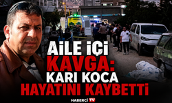 Aile içi kavga: Karı koca hayatını kaybetti
