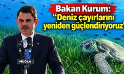 Bakan Kurum: “Deniz çayırlarını yeniden güçlendiriyoruz”