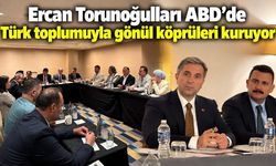 Fethiyeli Ercan Torunoğulları’ndan ABD’de yoğun diplomasi trafiği