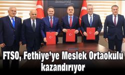 FTSO, Fethiye’ye Meslek Ortaokulu kazandırıyor