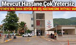 Fethiye’nin daha büyük bir diş hastanesine ihtiyacı var