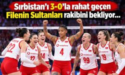 Sırbistan’ı 3-0’la geçen Filenin Sultanları finalde: Rakibini bekliyor