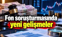Fon soruşturmasında yeni gelişmeler: İki isim hakkında yakalama kararı