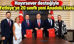 Hayırsever desteğiyle Fethiye’ye yeni Anadolu Lisesi